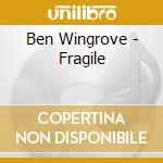 Ben Wingrove - Fragile cd