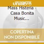 Mass Histeria - Casa Bonita Music Compilation 2008 cd