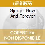 Gjorgi - Now And Forever cd