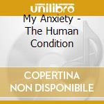 My Anxiety - The Human Condition cd