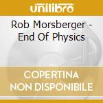 Rob Morsberger - End Of Physics cd