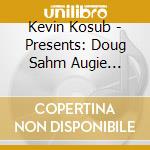 Kevin Kosub - Presents: Doug Sahm Augie Meyers West Side Horns cd