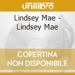 Lindsey Mae - Lindsey Mae cd musicale di Lindsey Mae