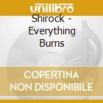 Shirock - Everything Burns cd