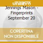 Jennings Mason - Fingerprints September 20 cd musicale di Jennings Mason