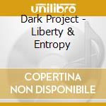 Dark Project - Liberty & Entropy cd