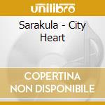 Sarakula - City Heart cd