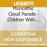 Monolithic Cloud Parade - Children With Wolf Heads cd musicale di Monolithic Cloud Parade