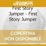 First Story Jumper - First Story Jumper cd musicale di First Story Jumper