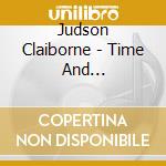 Judson Claiborne - Time And Temperature cd musicale di Judson Claiborne