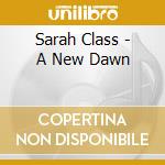 Sarah Class - A New Dawn cd