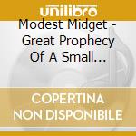Modest Midget - Great Prophecy Of A Small Man cd