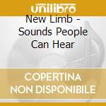 New Limb - Sounds People Can Hear cd