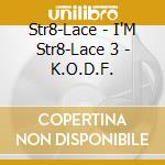 Str8-Lace - I'M Str8-Lace 3 - K.O.D.F. cd