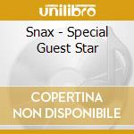 Snax - Special Guest Star cd