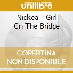 Nickea - Girl On The Bridge cd