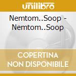 Nemtom..Soop - Nemtom..Soop cd