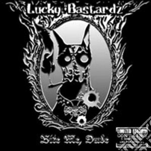 Lucky Bastardz - Bite Me, Dude cd musicale di Bastardz Lucky