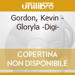 Gordon, Kevin - Gloryla -Digi- cd musicale di Gordon, Kevin
