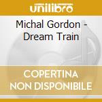 Michal Gordon - Dream Train cd