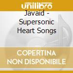 Javaid - Supersonic Heart Songs cd
