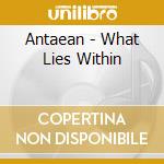 Antaean - What Lies Within cd
