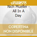 Nich Mueller - All In A Day cd