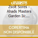Zsolt Sores - Ahads Masters Garden Iii: Harmonian Blues cd