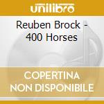 Reuben Brock - 400 Horses cd musicale di Reuben Brock