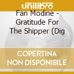Fan Modine - Gratitude For The Shipper (Dig cd