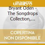 Bryant Oden - The Songdrops Collection, Vol. 1 cd musicale di Bryant Oden