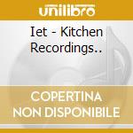 Iet - Kitchen Recordings.. cd