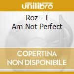 Roz - I Am Not Perfect cd