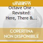 Octave One - Revisited: Here, There & Beyond cd