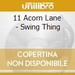 11 Acorn Lane - Swing Thing cd
