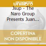 Jsup - The Naro Group Presents Juan Santiago & Uninhibited Praise cd