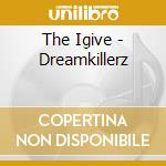 The Igive - Dreamkillerz cd