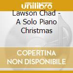 Lawson Chad - A Solo Piano Christmas cd