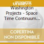 Washington Projects - Space Time Continuum (2 Cd)