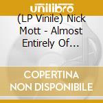 (LP Vinile) Nick Mott - Almost Entirely Of Nerves & Blood vinile