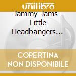 Jammy Jams - Little Headbangers Hair Metal Goes Lullabby cd