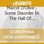Marcel D'Olive - Some Disorder In The Hall Of Mirrors cd