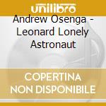 Andrew Osenga - Leonard Lonely Astronaut cd
