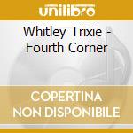Whitley Trixie - Fourth Corner cd