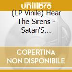 (LP Vinile) Hear The Sirens - Satan'S Country (7') vinile