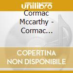 Cormac Mccarthy - Cormac Mccarthy cd musicale di Cormac Mccarthy