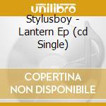Stylusboy - Lantern Ep (cd Single) cd