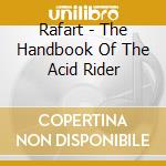 Rafart - The Handbook Of The Acid Rider cd