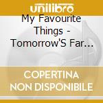 My Favourite Things - Tomorrow'S Far Away cd