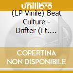 (LP Vinile) Beat Culture - Drifter (Ft. Psychic Twin) (7